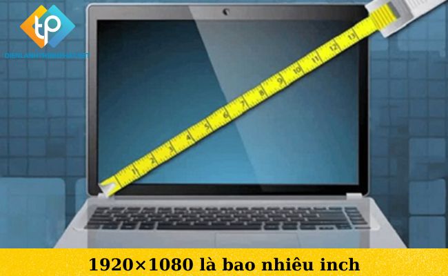1920×1080 là bao nhiêu inch