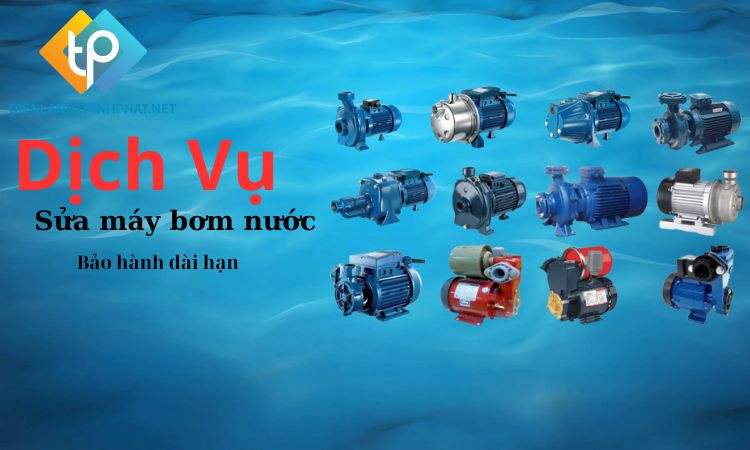 Dịch vụ sửa máy bơm nước Thịnh Phát