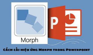Cách cài hiệu ứng Morph trong Powerpoint