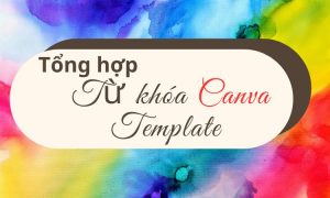 Tổng hợp từ khoá Canva Template